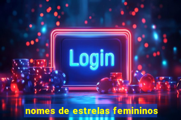 nomes de estrelas femininos